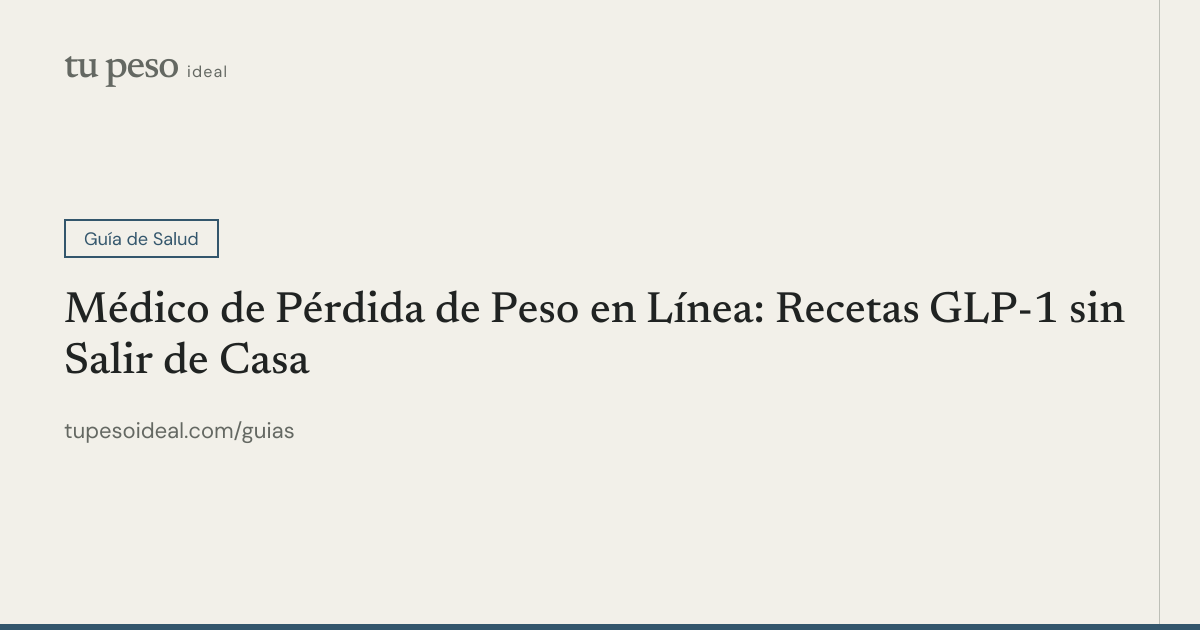 Médico de Pérdida de Peso en Línea — GLP-1 desde $154/mes